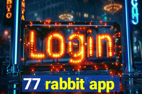 77 rabbit app